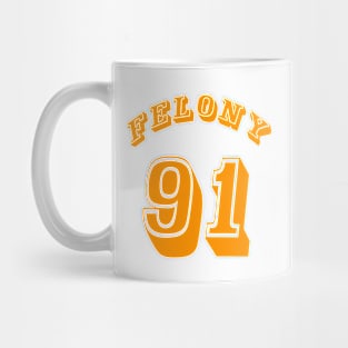 FELONY 91 - Front Mug